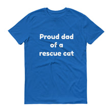 PROUD DAD OF A RESCUE CAT Short sleeve t-shirt